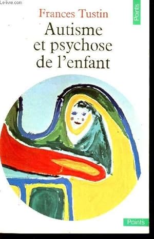 Image du vendeur pour AUTISME ET PSYCHOSE DE L'ENFANT / COLLECTIONS POINTS. mis en vente par Le-Livre