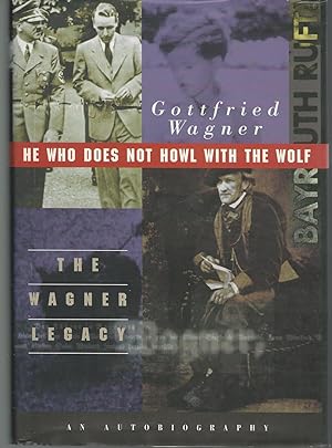 Bild des Verkufers fr He Who Does Not Howl with the Wolf: The Wagner Legacy zum Verkauf von Dorley House Books, Inc.
