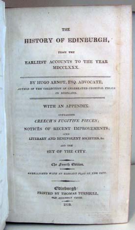 The History of Edinburgh, from the Earliest Accounts to the Year MDCCLXXX. With an Appendix Conta...