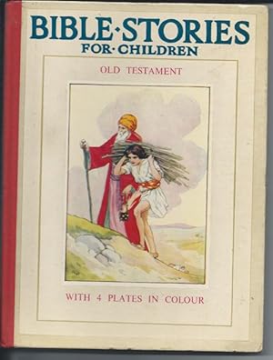 BIBLE STORIES FOR CHILDREN ; Old Testament. With 4 Plates in Colour