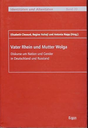 Vater Rhein und Mutter Wolga. Diskurse um Nation und Gender in Deutschland und Russland. Identitä...
