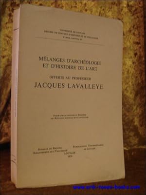 Bild des Verkufers fr MELANGES D'ARCHEOLOGIE ET D'HISTOIRE DE L'ART OFFERTS AU PROFESSEUR JACQUES LAVALLEYE, zum Verkauf von BOOKSELLER  -  ERIK TONEN  BOOKS