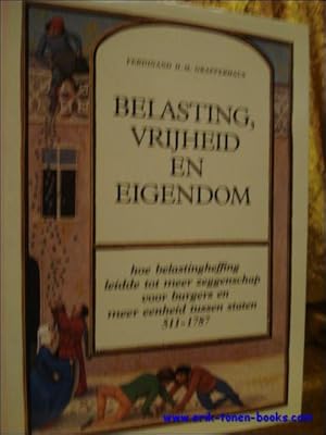 Image du vendeur pour BELASTING, VRIJHEID EN EIGENDOM. HOE BELASTINGHEFFING LEIDDE TOT MEER ZEGGENSCHAP VOOR BURGERS EN MEER EENHEID TUSSEN STATEN 511 - 1787, mis en vente par BOOKSELLER  -  ERIK TONEN  BOOKS