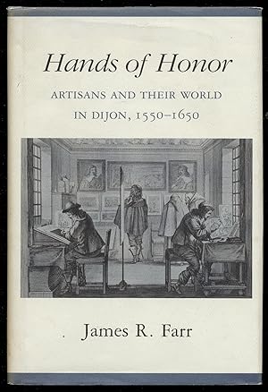 Bild des Verkufers fr Hands of Honor: Artisans and Their World in Dijon, 1550-1650 zum Verkauf von Between the Covers-Rare Books, Inc. ABAA