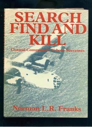 Bild des Verkufers fr Search Find and Kill: Coastal Command's U-Boat Successes zum Verkauf von Lazy Letters Books