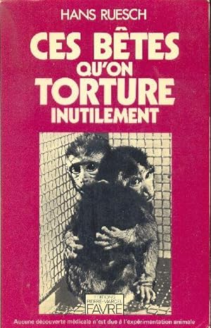 Ces bêtes qu'on torture inutilement.