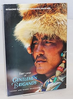 Imagen del vendedor de Tibet: land of gentlemen brigands. Retracing the steps of Alexandra David-Nel a la venta por Bolerium Books Inc.