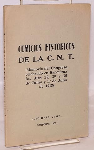 Comicios historicos de la C.N.T. (Memoria del congreso celebrado en Barcelona los dîas 28, 29 y 3...