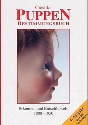 Immagine del venditore per Ciesliks Puppen-Bestimmungsbuch : Erkennen und Entschlsseln 1880 - 1950 venduto da AHA-BUCH GmbH