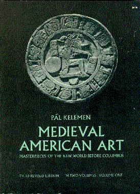 Medieval American Art: Masterpieces of the New World before Columbus, Volume One