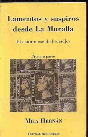 Imagen del vendedor de LAMENTOS Y SUSPIROS DESDE LA MURALLA. EL ASUNTO ESE DE LOS SELLOS. PRIMERA PARTE a la venta por Desvn del Libro / Desvan del Libro, SL