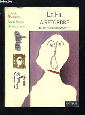 Bild des Verkufers fr Le Fil  Retordre. 42 histoires extravagantes.: zum Verkauf von Le-Livre