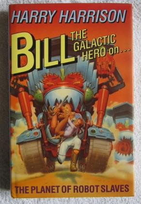 Seller image for Bill the Galactic Hero on the Planet of Robot Slaves for sale by Glenbower Books