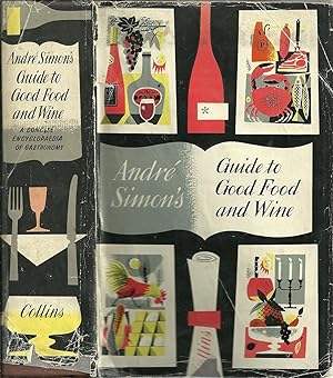 GUIDE TO GOOD FOOD AND WINES: A concise encyclopaedia of gastronomy complete and unabridged