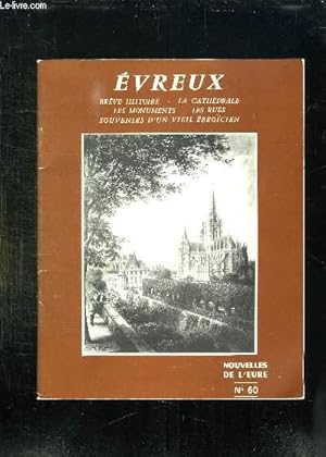 Bild des Verkufers fr NOUVELLES DE L EURE N 60. EVREUX. BREVE HISTOIRE, LA CATHEDRALE, LES MONUMENTS, LES RUES, SOUVENIRS D UN VIEIL EBROICIEN. zum Verkauf von Le-Livre