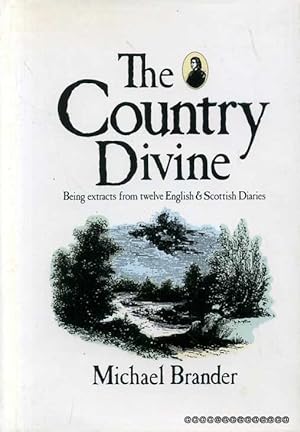 Seller image for The Country Divine : being extracts from twelve English & Scottish Diaries for sale by Pendleburys - the bookshop in the hills