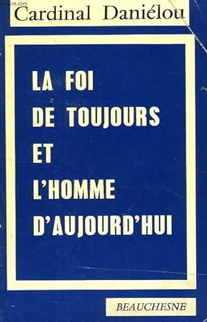 Seller image for LA FOI DE TOUJOURS ET L'HOMME D'AUJOURD'HUI for sale by Le-Livre
