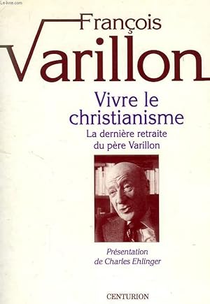 Image du vendeur pour VIVRE LE CHRISTIANISME, LA DERNIERE RETRAITE DU PERE VARILLON mis en vente par Le-Livre
