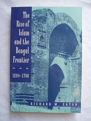 Imagen del vendedor de The Rise of Islam and the Bengal Frontier, 1204-1760 a la venta por Expatriate Bookshop of Denmark