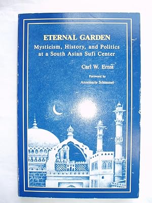 Immagine del venditore per Eternal Garden : Mysticism, History and Politics at a South Asian Sufi Center venduto da Expatriate Bookshop of Denmark