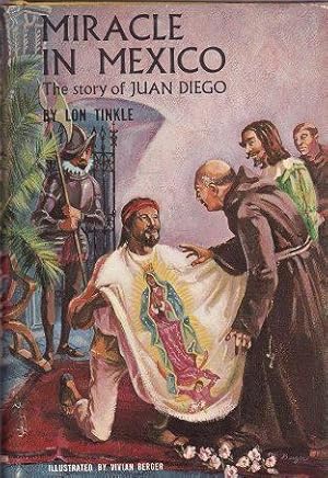 Miracle in Mexico: the Story of Juan Diego