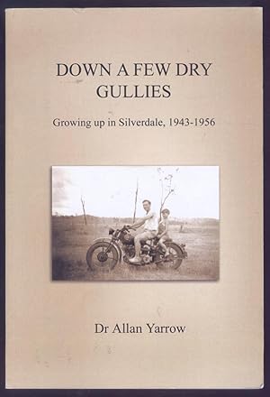 Down a Few Dry Gullies. Growing Up in Silverdale 1943-1956.