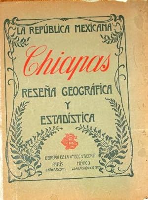 Chiapas Reseña Geográfica y Estadistica . La República Mexicana
