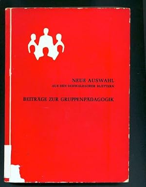 Beiträge zur Gruppenpädagogik - Neue Auswahl aus den Schwalbacher Blättern.