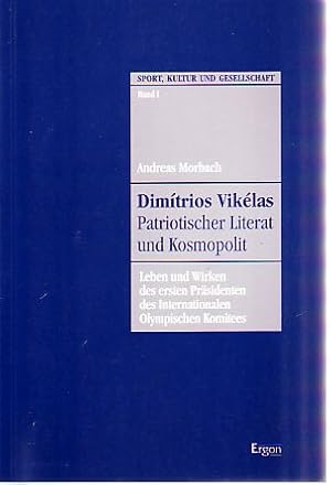 Seller image for Dimtrios Viklas. Patriotischer Literat und Kosmopolit. Leben und Wirken des ersten Prsidenten des Internationalen Olympischen Komitees. for sale by Fundus-Online GbR Borkert Schwarz Zerfa