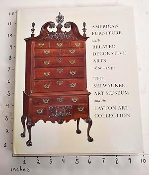 Seller image for American Furniture with Related Decorative Arts, 1660 - 1830: The Milwaukee Art Museum and the Layton Art Collection for sale by Mullen Books, ABAA