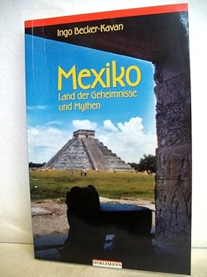 Mexiko. Land der Geheimnisse und Mythen.