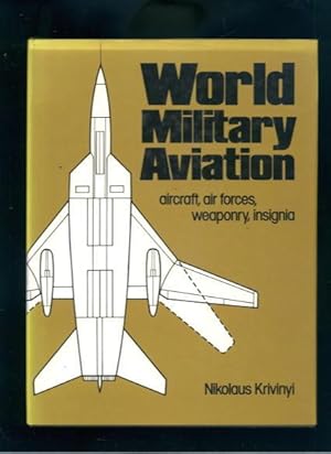 World Military Aviation: Aircraft, Air Forces, Weaponry, Insignia