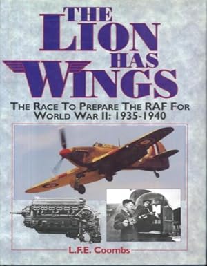 The Lion Has Wings: The Race to Prepare the RAF for World War II: 1935-1940