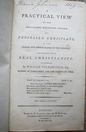 A PRACTICAL VIEW of the PREVALING RELIGIOUS SYSTEM of PROFESSED CHRISTIANS in the Higher and Midd...