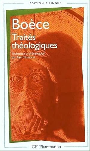 Traités théologiques. Edition bilingue Contre Eutychès et Nestorius. Comment les substances en ce...