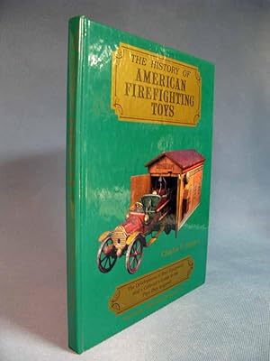 Immagine del venditore per The History of American Firefighting Toys: The Development of Real Equipment and a Collector's Guide to the Toys They Inspired [antique/collectible/steel/fire engines/trucks/firehouse/firemen/cast iron] venduto da Seacoast Books