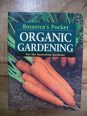 Seller image for BOTANICA'S POCKET ORGANIC GARDENIING: FOR THE AUSTRALIAN GARDENER for sale by Uncle Peter's Books