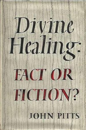 Divine Healing: Fact or Ficiton?