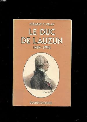 Immagine del venditore per LE DUC DE LAUZUN 1747-1793. ESSAI DE DIALOGUE ENTRE UN HOMME ET SON TEMPS venduto da Le-Livre