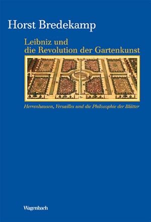 Bild des Verkufers fr Leibniz und die Revolution der Gartenkunst : Herrenhausen, Versailles und die Philosophie der Bltter zum Verkauf von AHA-BUCH GmbH