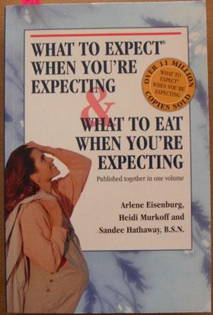 Seller image for What to Expect When You're Expecting; and What to Eat When You're Expecting (Together in 1 volume) for sale by Reading Habit