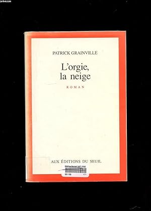 Image du vendeur pour L'ORGIE, LA NEIGE. ROMAN mis en vente par Le-Livre