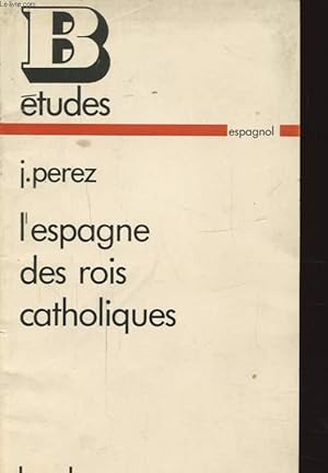 Seller image for L ESPAGNE DES ROIS CATHOLIQUES for sale by Le-Livre
