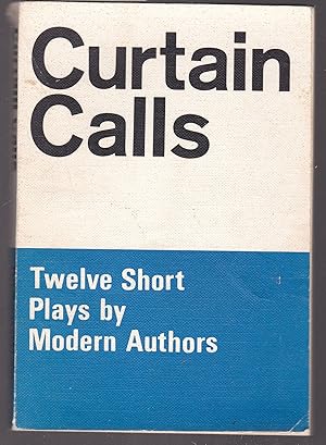 Curtain Calls - Twelve Short Plays By Modern Authors
