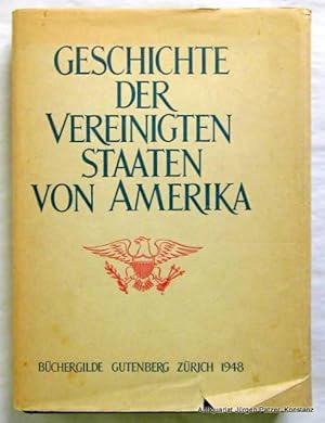 Bild des Verkufers fr Geschichte der Vereinigten Staaten von Amerika. Zrich, Bchergilde Gutenberg, 1948. Gr.-8vo. Mit zahlr. Karten. 472 S. Or.-Lwd. mit Schutzumschlag; Kopfschnitt angestaubt. zum Verkauf von Jrgen Patzer