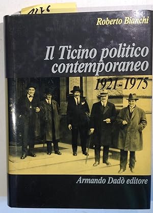 Bild des Verkufers fr Il Ticino Politico Contemporaneo 1921 - 1975 zum Verkauf von Antiquariat Trger