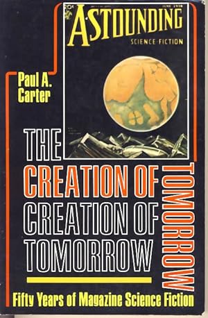 Imagen del vendedor de The Creation of Tomorrow Fifty Years of Magazine Science Fiction a la venta por Parigi Books, Vintage and Rare
