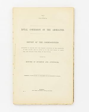 Royal Commission on the Aborigines. Report of the Commissioners appointed to enquire into the pre...