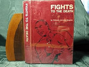 Seller image for FIGHTS TO THE DEATH An Anthology of Factual Reports of Violent Men and Beasts in Action for sale by ODYSSEY