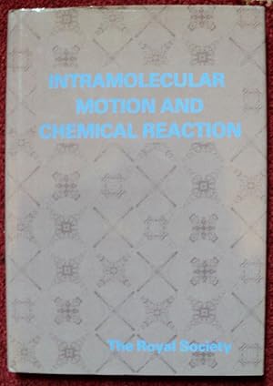 Image du vendeur pour Intramolecular Motion and Chemical Reaction: Proceedings of a Royal Society Discussion Meeting, Held on 14 and 15 February 1990 mis en vente par Cadeby Books